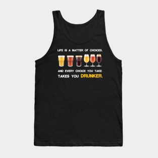 Life is a matter of choices, and every choice you take takes you... Tank Top